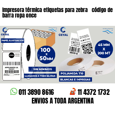 Impresora térmica etiquetas para zebra  código de barra ropa once